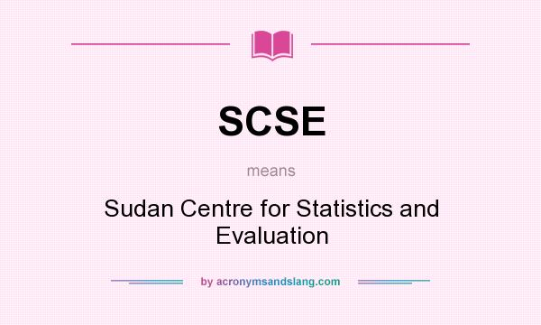 What does SCSE mean? It stands for Sudan Centre for Statistics and Evaluation