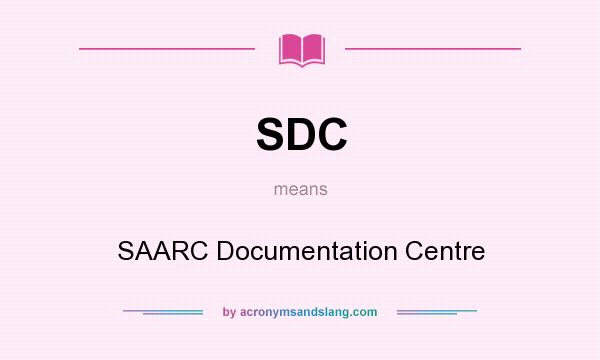 What does SDC mean? It stands for SAARC Documentation Centre