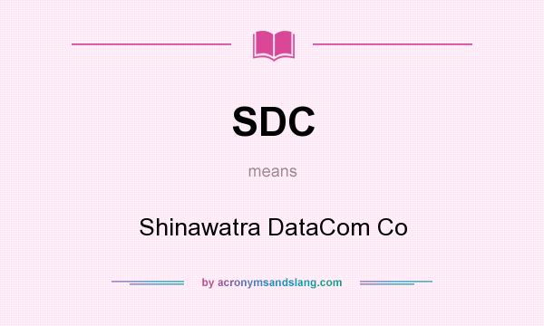 What does SDC mean? It stands for Shinawatra DataCom Co
