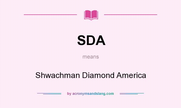 What does SDA mean? It stands for Shwachman Diamond America