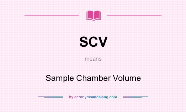 What does SCV mean? It stands for Sample Chamber Volume