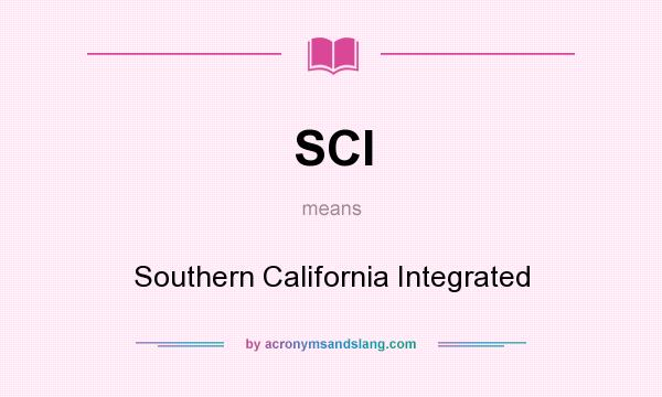 What does SCI mean? It stands for Southern California Integrated