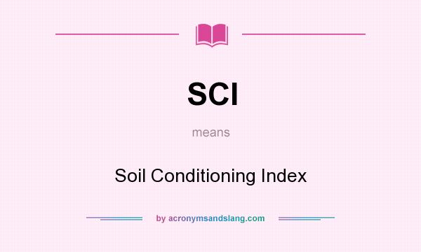 What does SCI mean? It stands for Soil Conditioning Index