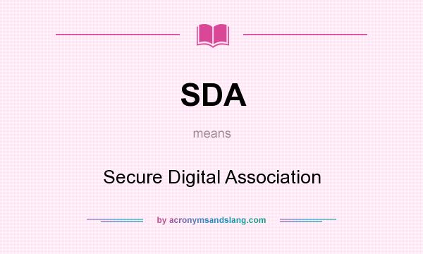 What does SDA mean? It stands for Secure Digital Association