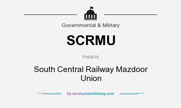 What does SCRMU mean? It stands for South Central Railway Mazdoor Union
