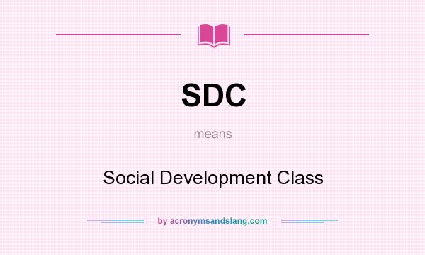 What does SDC mean? It stands for Social Development Class