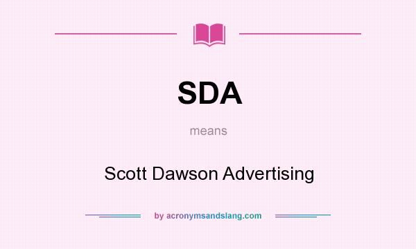 What does SDA mean? It stands for Scott Dawson Advertising