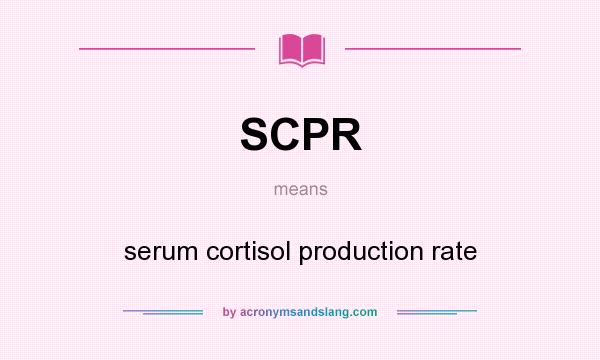 What does SCPR mean? It stands for serum cortisol production rate