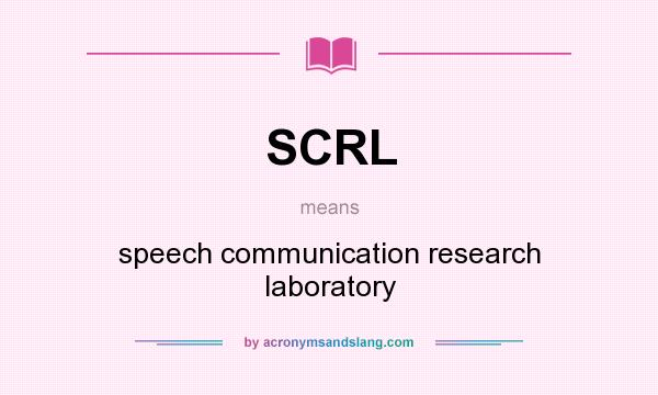 What does SCRL mean? It stands for speech communication research laboratory