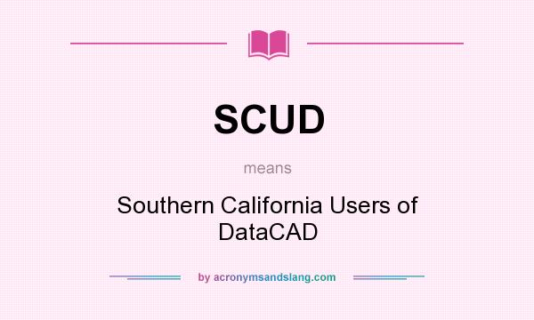 What does SCUD mean? It stands for Southern California Users of DataCAD