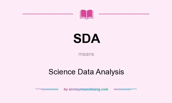 What does SDA mean? It stands for Science Data Analysis