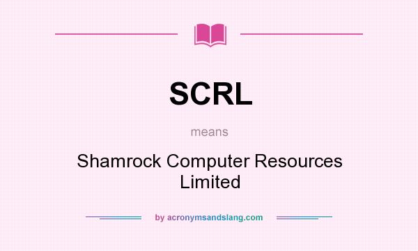 What does SCRL mean? It stands for Shamrock Computer Resources Limited