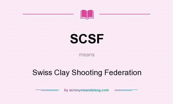 What does SCSF mean? It stands for Swiss Clay Shooting Federation