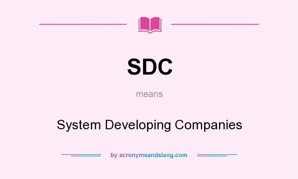 What does SDC mean? It stands for System Developing Companies