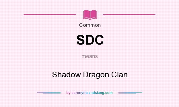 What does SDC mean? It stands for Shadow Dragon Clan