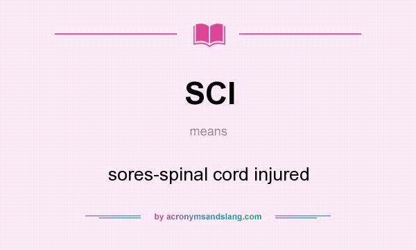 What does SCI mean? It stands for sores-spinal cord injured