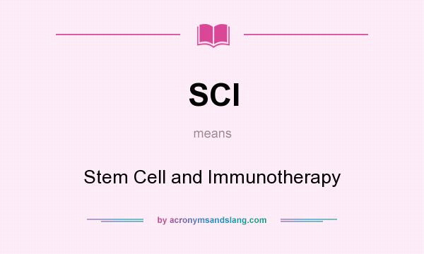 What does SCI mean? It stands for Stem Cell and Immunotherapy