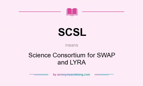 What does SCSL mean? It stands for Science Consortium for SWAP and LYRA