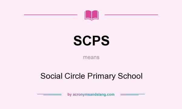 What does SCPS mean? It stands for Social Circle Primary School