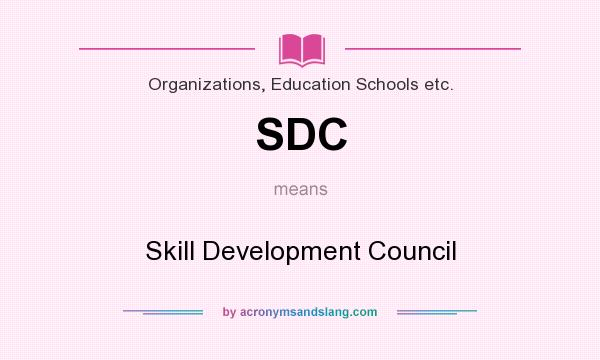 What does SDC mean? It stands for Skill Development Council