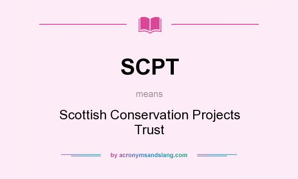 What does SCPT mean? It stands for Scottish Conservation Projects Trust