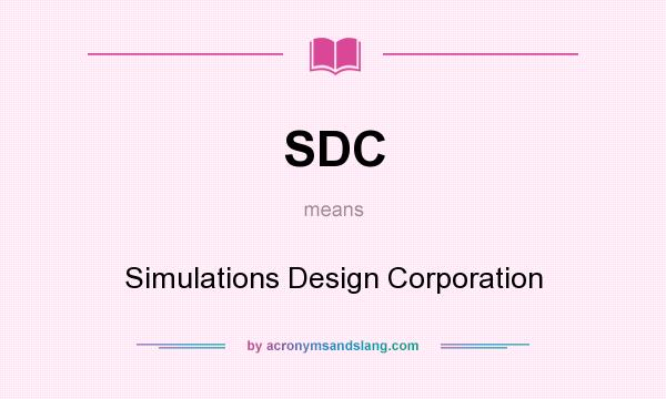What does SDC mean? It stands for Simulations Design Corporation
