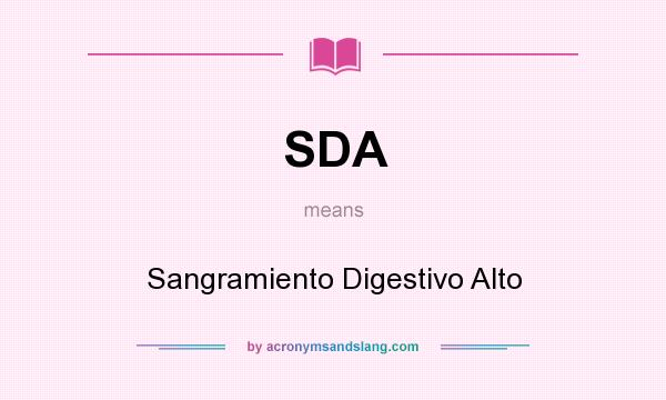 What does SDA mean? It stands for Sangramiento Digestivo Alto