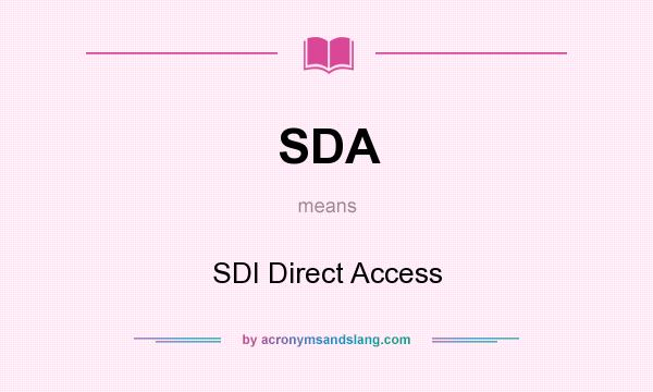 What does SDA mean? It stands for SDI Direct Access