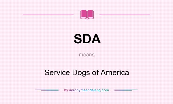 What does SDA mean? It stands for Service Dogs of America