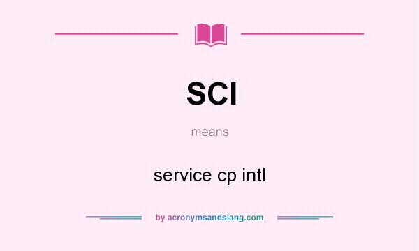 What does SCI mean? It stands for service cp intl