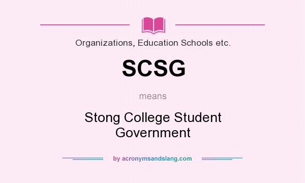 What does SCSG mean? It stands for Stong College Student Government
