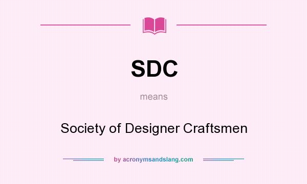 What does SDC mean? It stands for Society of Designer Craftsmen