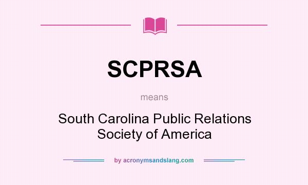 What does SCPRSA mean? It stands for South Carolina Public Relations Society of America