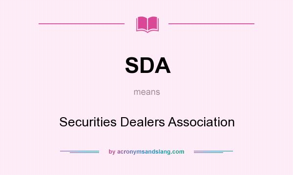 What does SDA mean? It stands for Securities Dealers Association