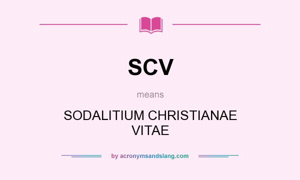 What does SCV mean? It stands for SODALITIUM CHRISTIANAE VITAE