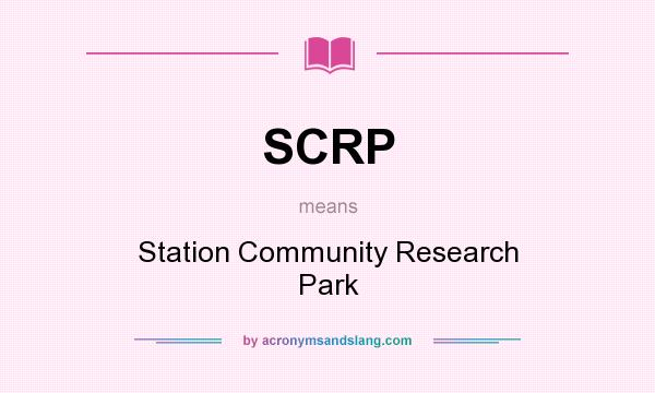 What does SCRP mean? It stands for Station Community Research Park