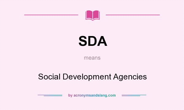 What does SDA mean? It stands for Social Development Agencies