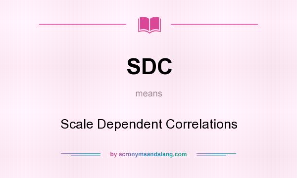 What does SDC mean? It stands for Scale Dependent Correlations