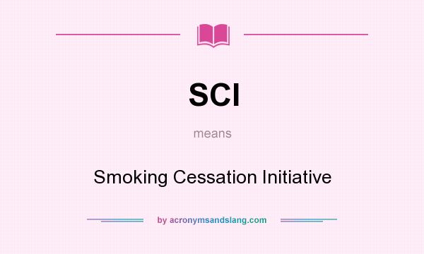 What does SCI mean? It stands for Smoking Cessation Initiative