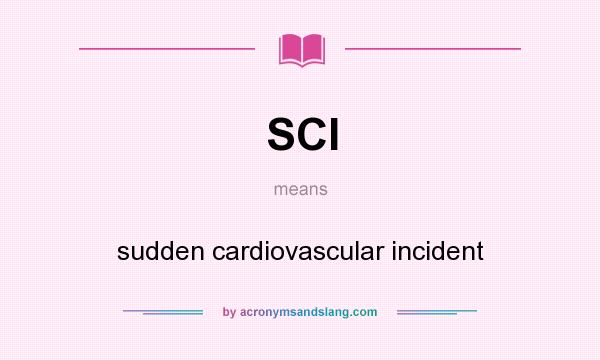 What does SCI mean? It stands for sudden cardiovascular incident