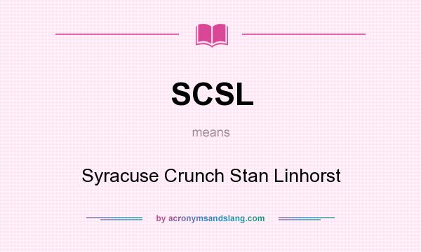 What does SCSL mean? It stands for Syracuse Crunch Stan Linhorst