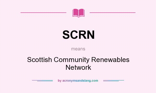 What does SCRN mean? It stands for Scottish Community Renewables Network