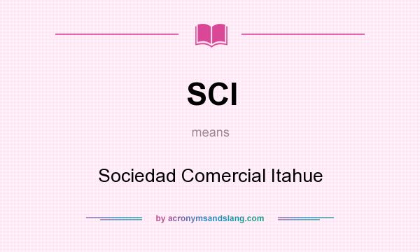 What does SCI mean? It stands for Sociedad Comercial Itahue