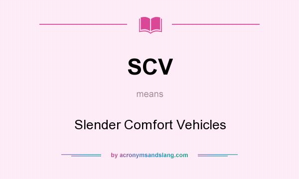 What does SCV mean? It stands for Slender Comfort Vehicles