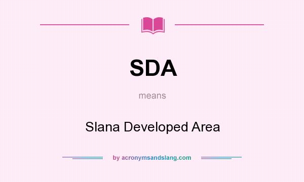 What does SDA mean? It stands for Slana Developed Area