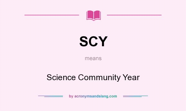 What does SCY mean? It stands for Science Community Year
