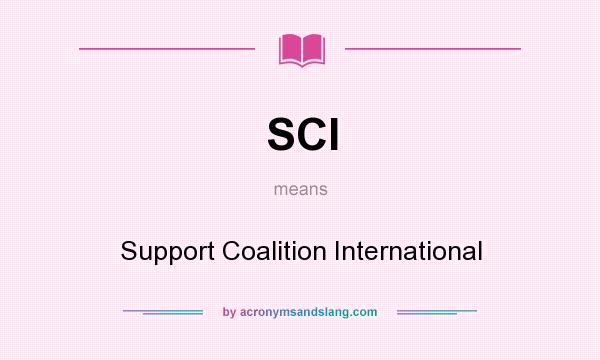What does SCI mean? It stands for Support Coalition International