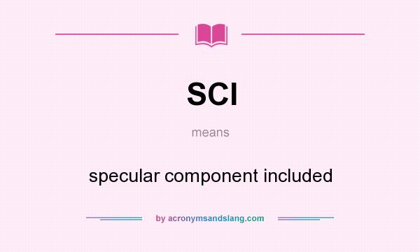 What does SCI mean? It stands for specular component included