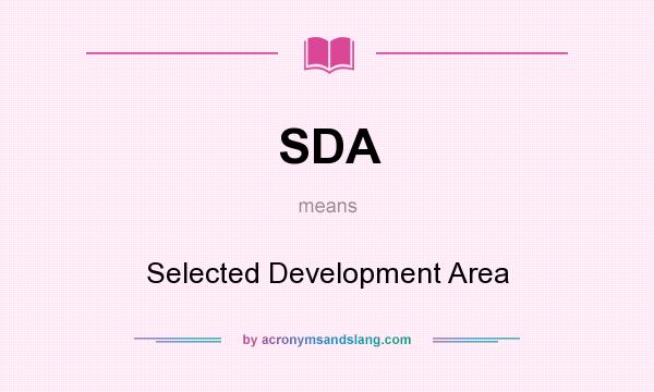 What does SDA mean? It stands for Selected Development Area