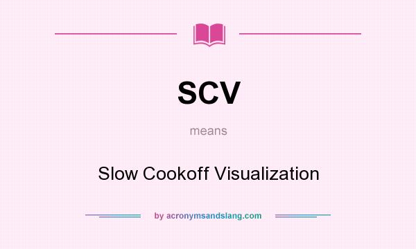 What does SCV mean? It stands for Slow Cookoff Visualization
